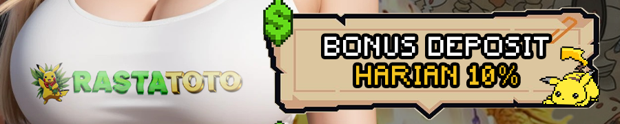 Bonus Deposit Harian 10% RASTATOTO